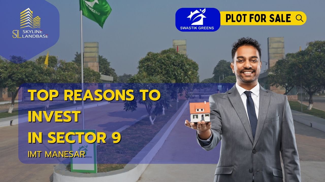 Top Reasons to Invest in a Plot for Sale in Swastik Green IMT Manesar sector 9