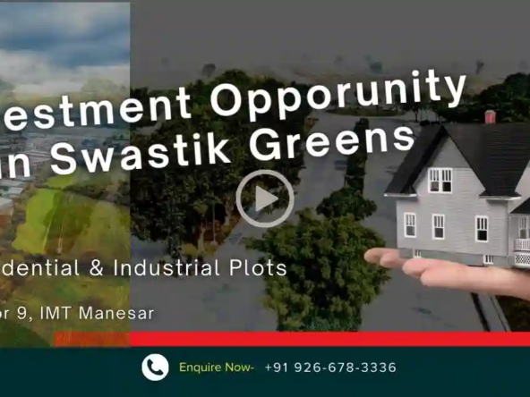 Why invest in Swastik Greens IMT Manesar - Residential and Industrial Plots in Manesar